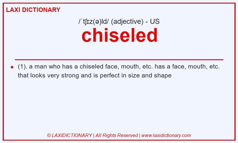 Definition chiseled in American English