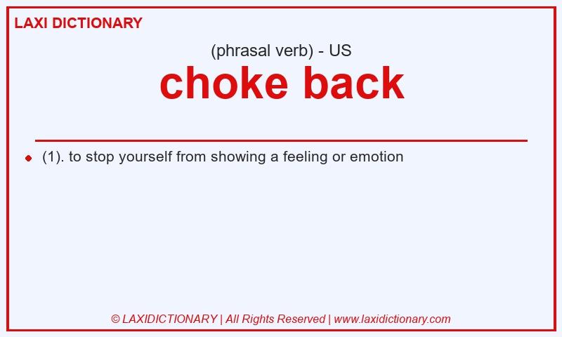 Definition choke back in American English
