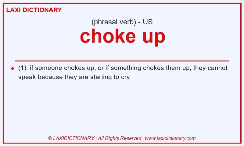Definition choke up in American English