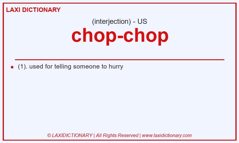 Definition chop-chop in American English