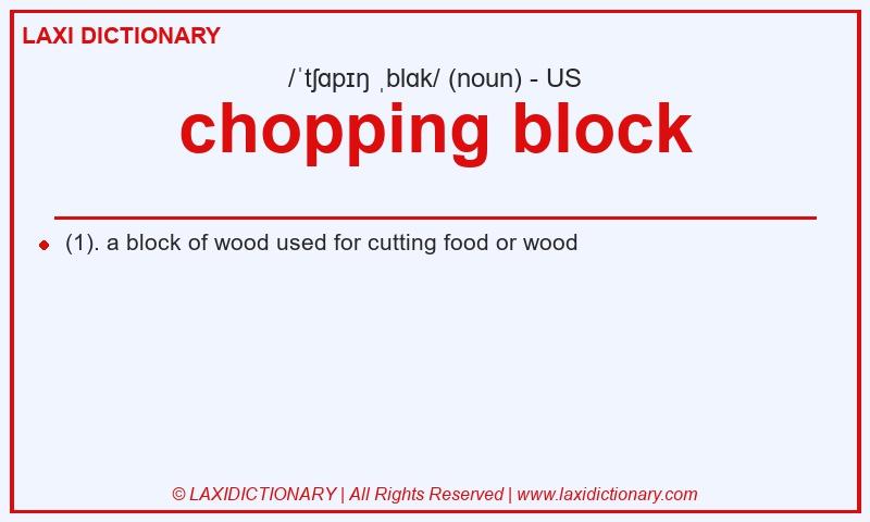 Definition chopping block in American English