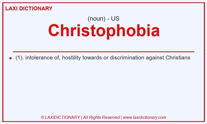 Definition Christophobia in American English