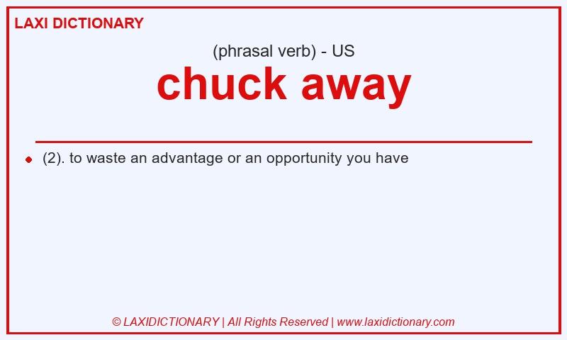 Definition chuck away in American English