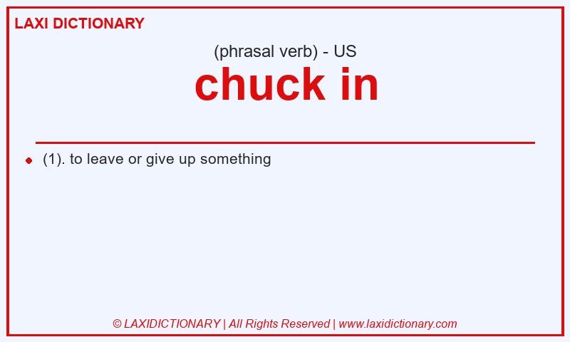 Definition chuck in in American English