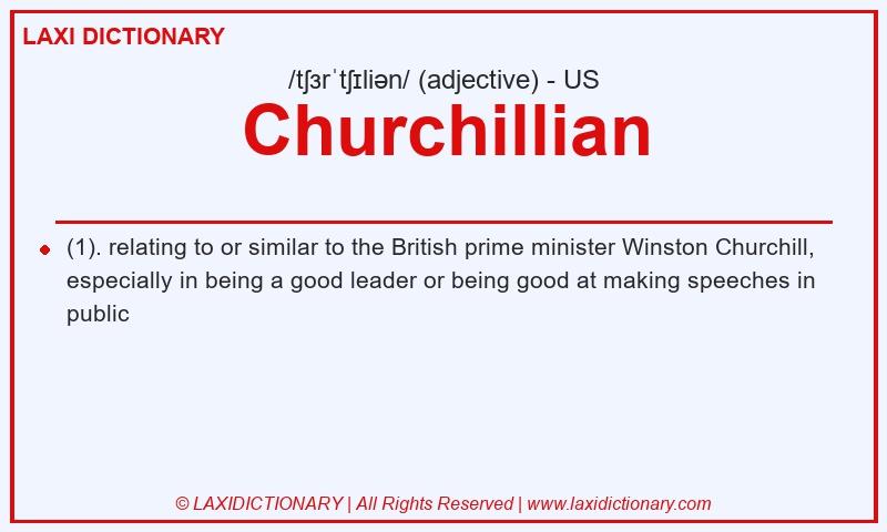Definition Churchillian in American English