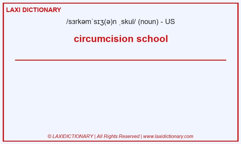 Definition circumcision school in American English