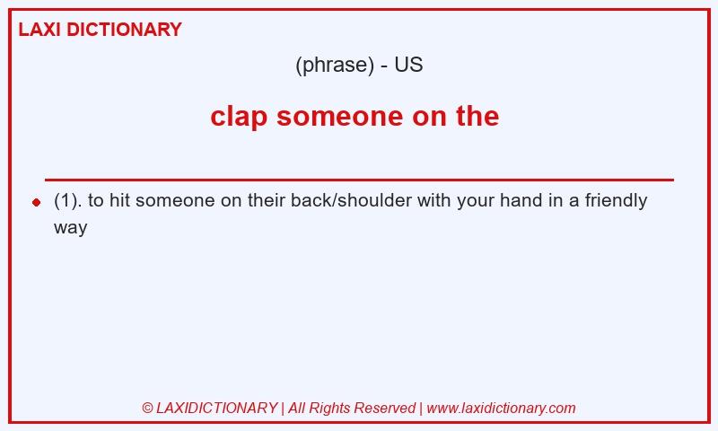 Definition clap someone on the  in American English