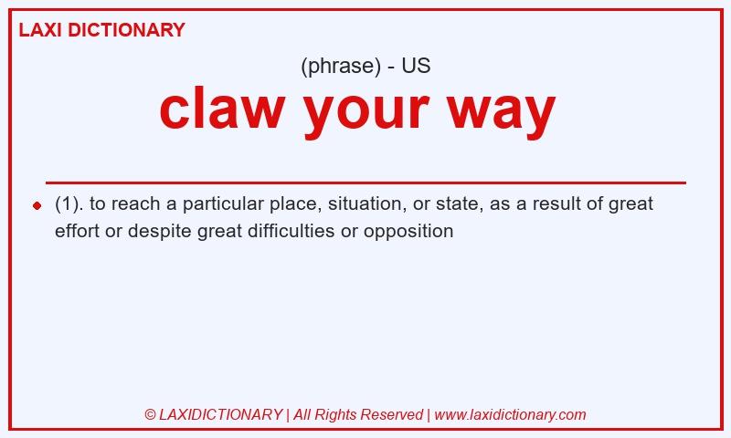 Definition claw your way in American English