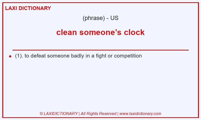 Definition clean someone’s clock in American English