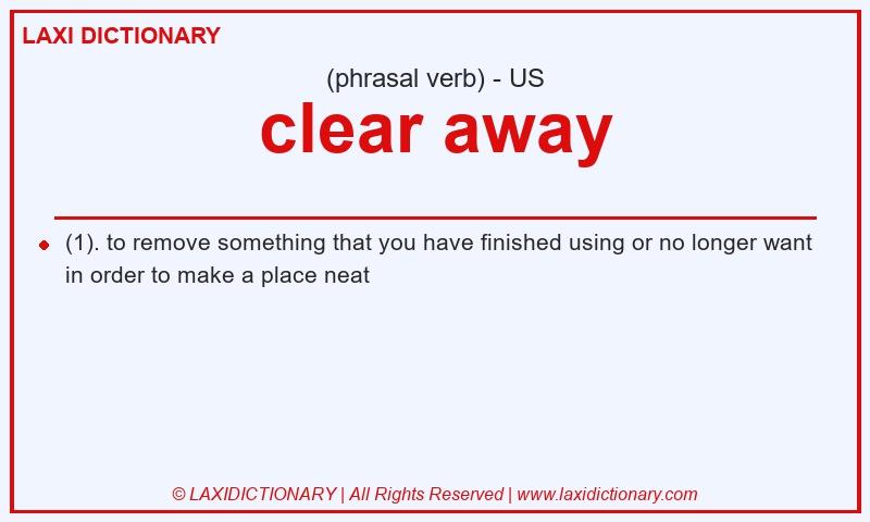 Definition clear away in American English