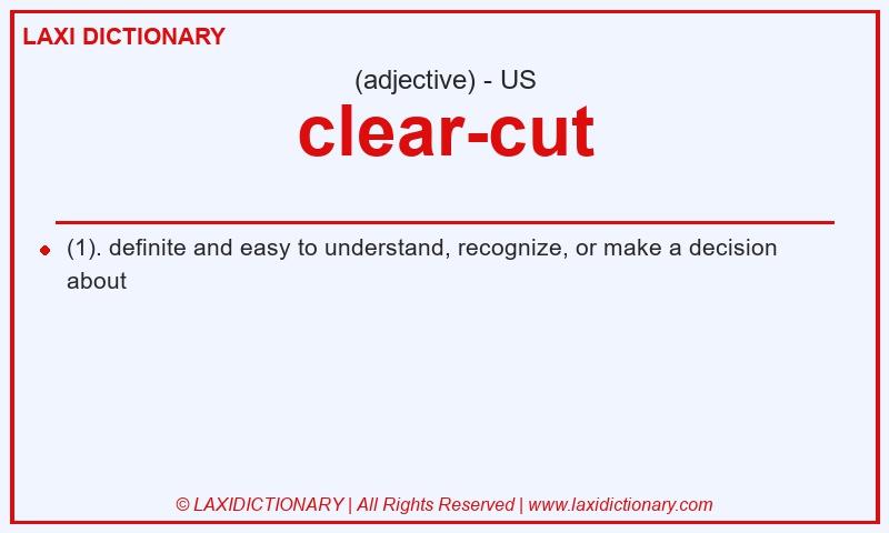 Definition clear-cut in American English