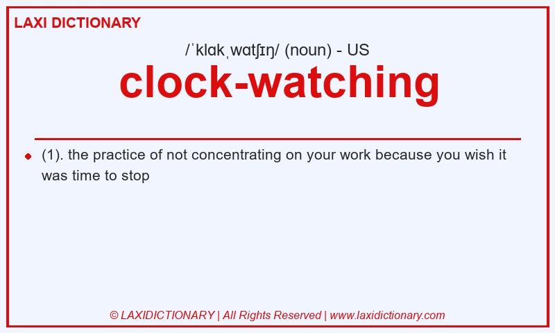Definition clock-watching in American English