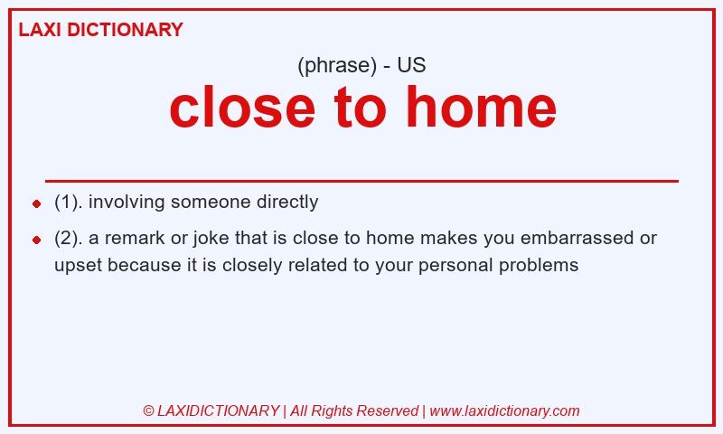 Definition close to home in American English