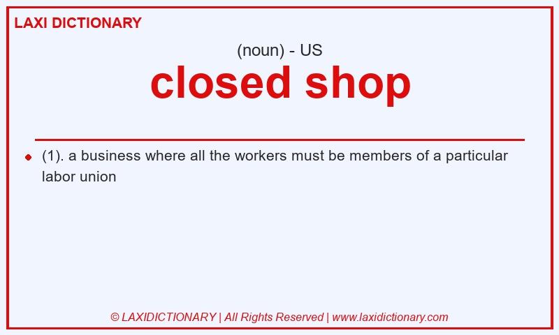 Definition closed shop in American English