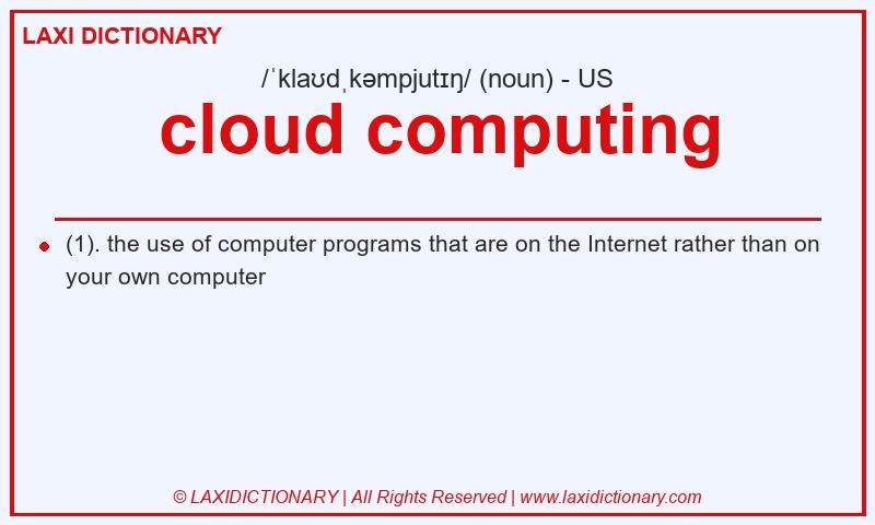 Definition cloud computing in American English