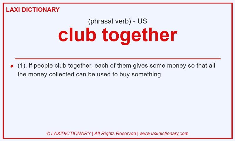 Definition club together in American English