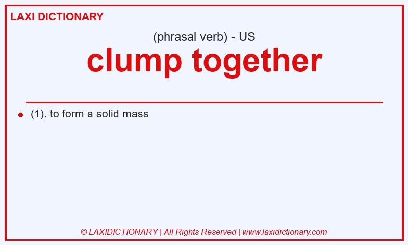 Definition clump together in American English