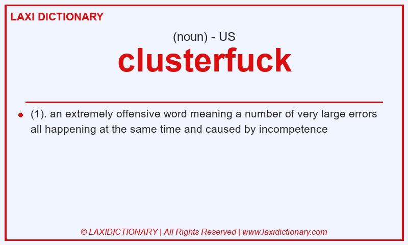 Definition clusterfuck in American English