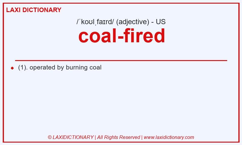 Definition coal-fired in American English