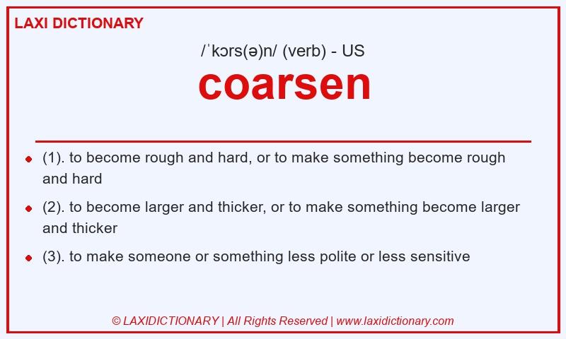 Definition coarsen in American English