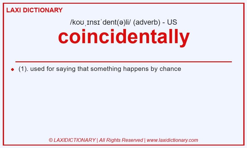 Definition coincidentally in American English