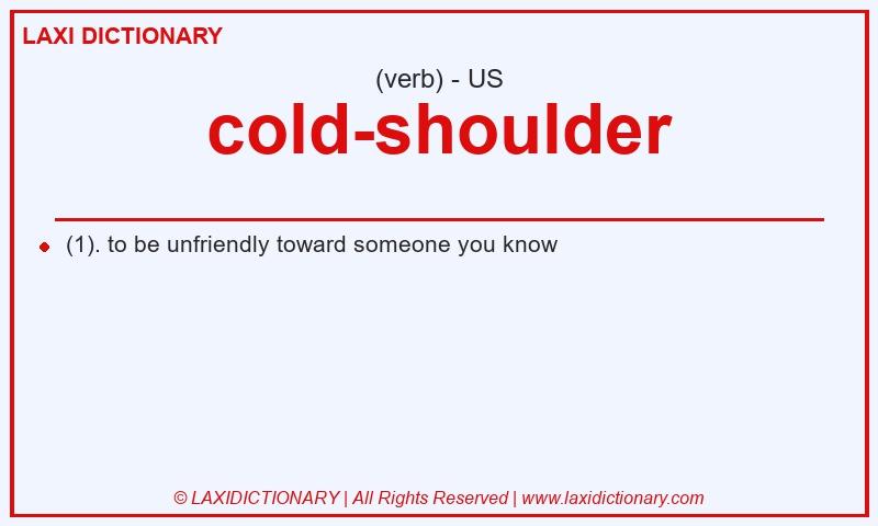 Definition cold-shoulder in American English