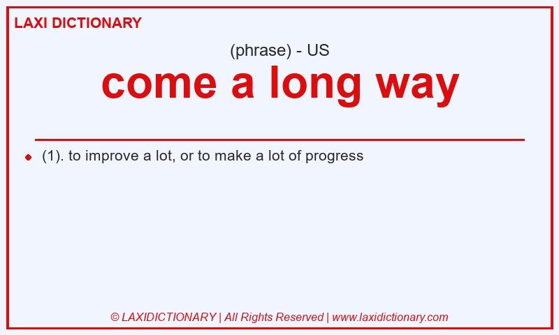 Definition come a long way in American English