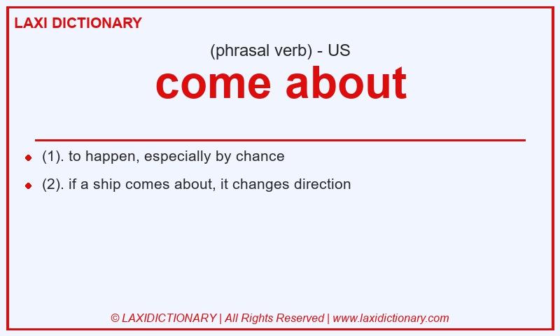 Definition come about in American English