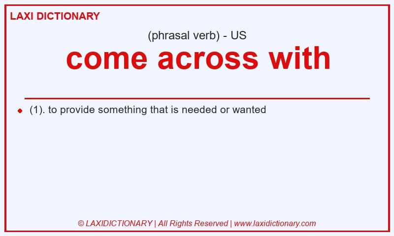 Definition come across with in American English
