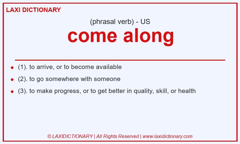 Definition come along in American English