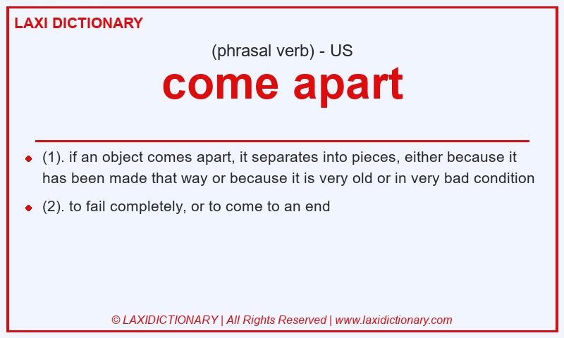Definition come apart in American English