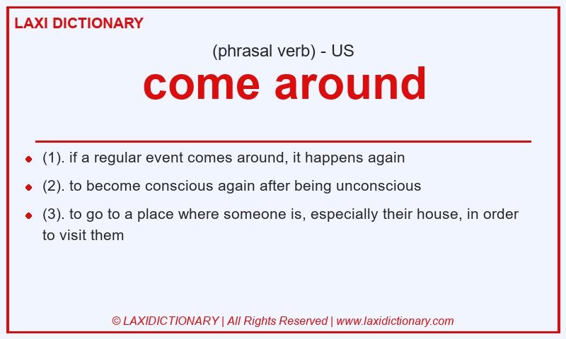 Definition come around in American English