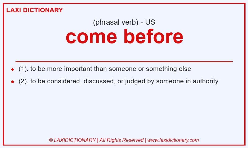 Definition come before in American English