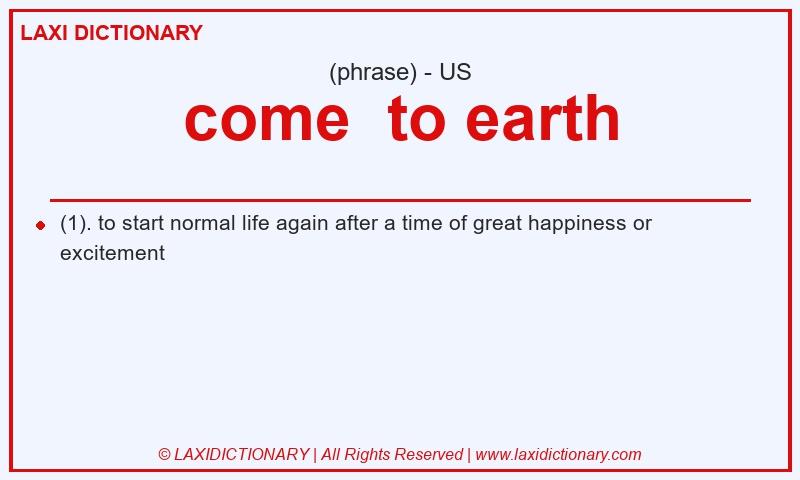 Definition come to earth in American English