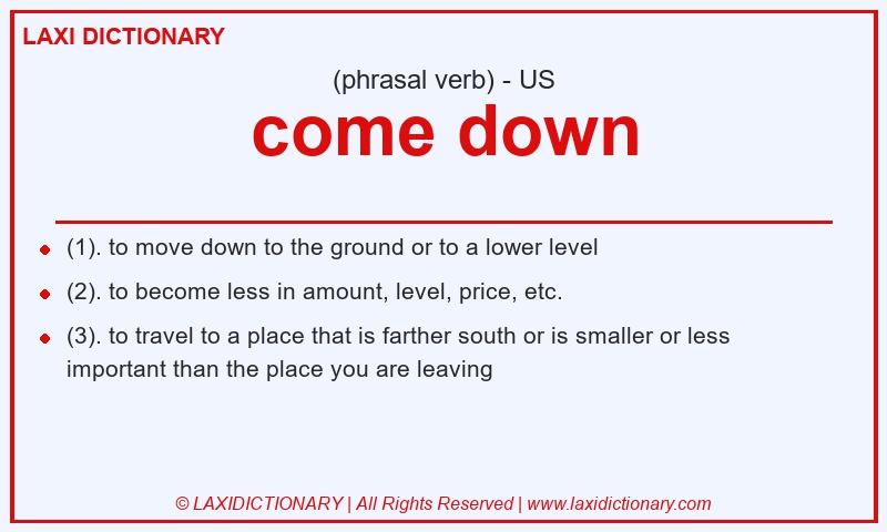 Definition come down in American English