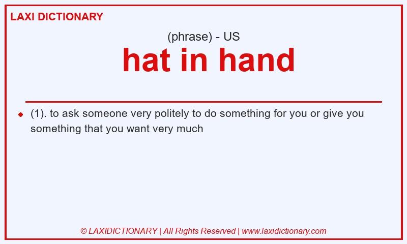 Definition  hat in hand in American English