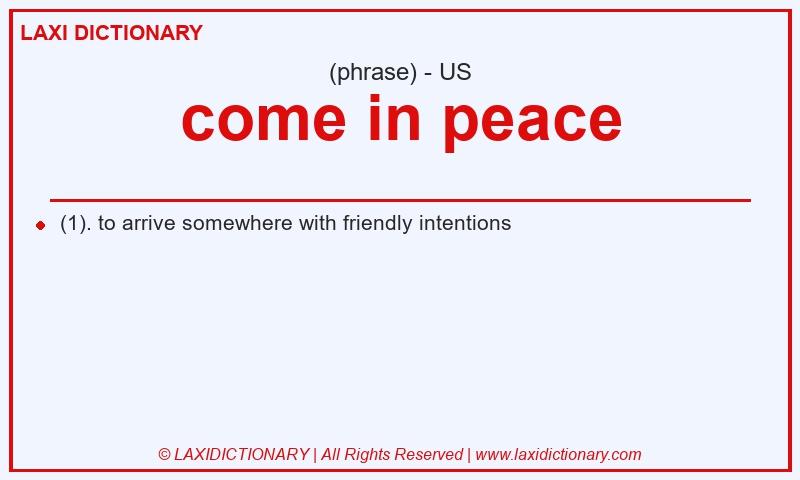 Definition come in peace in American English