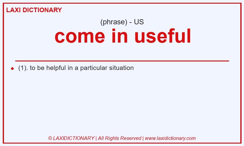 Definition come in useful in American English