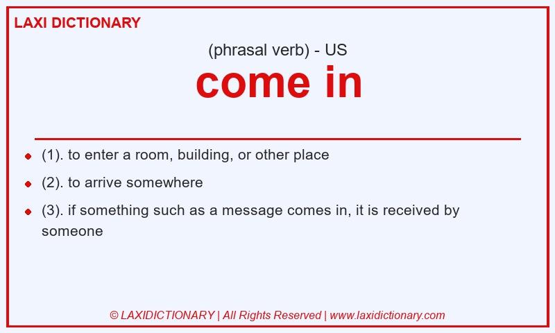 Definition come in in American English