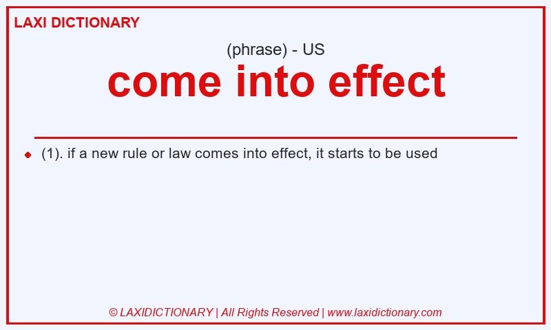 Definition come into effect in American English