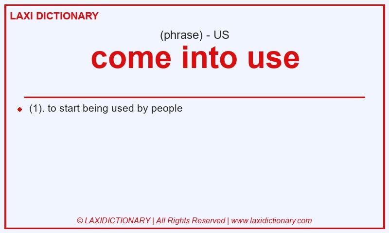 Definition come into use in American English