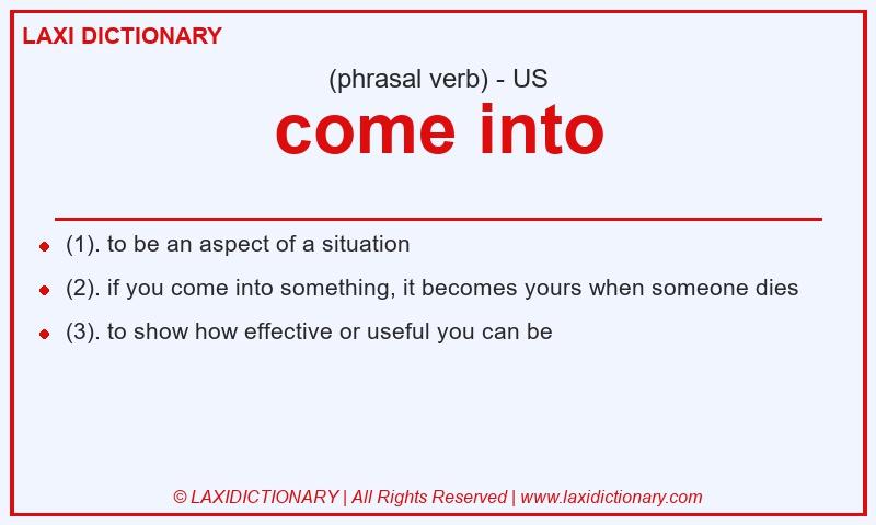 Definition come into in American English
