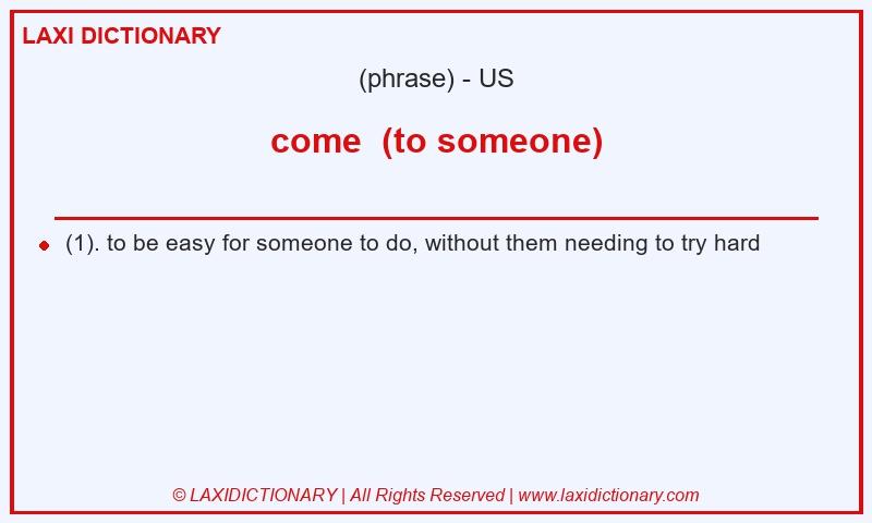 Definition come (to someone) in American English