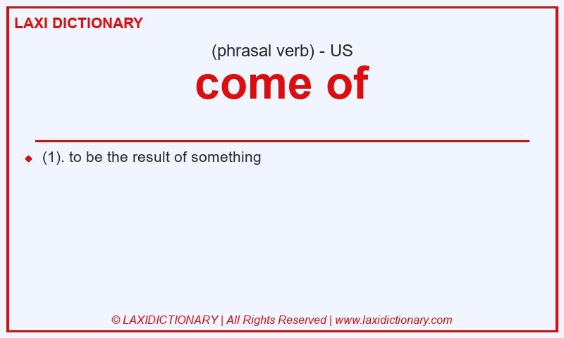 Definition come of in American English