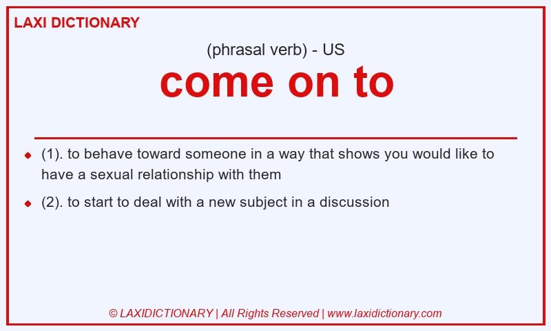 Definition come on to in American English