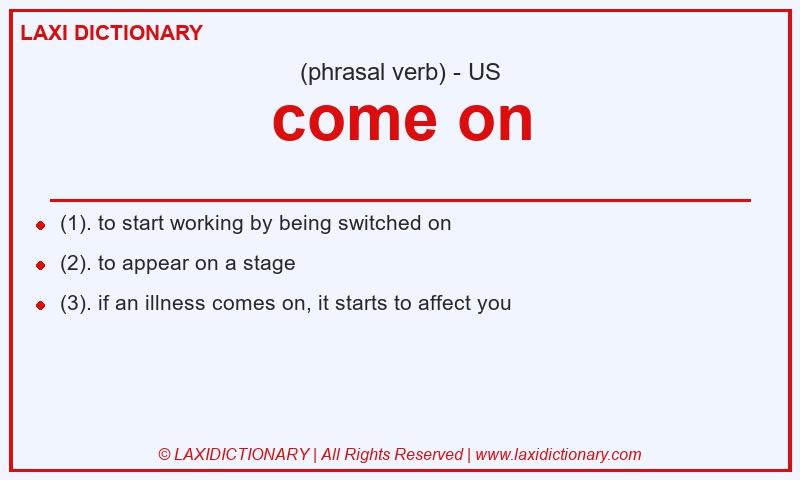 Definition come on in American English