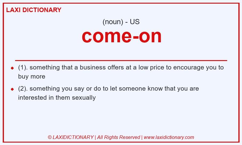 Definition come-on in American English