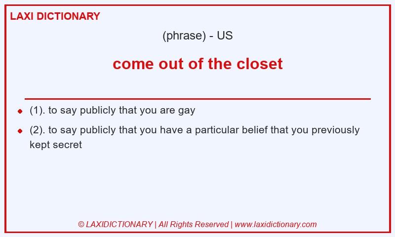 Definition come out of the closet in American English