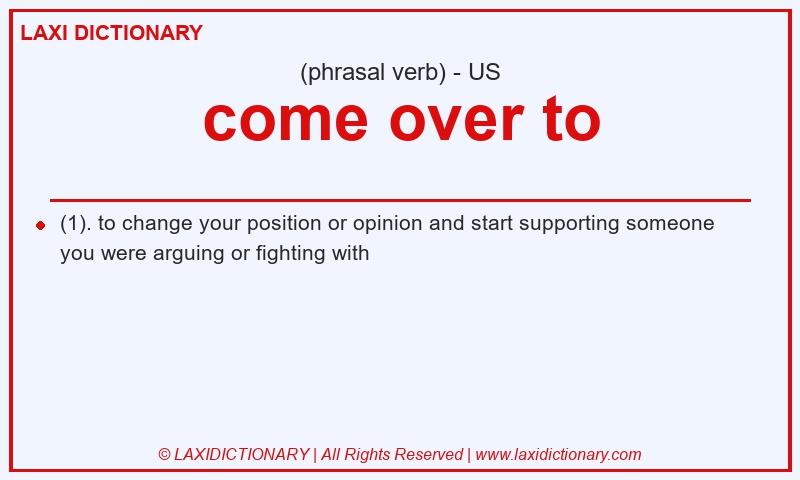 Definition come over to in American English