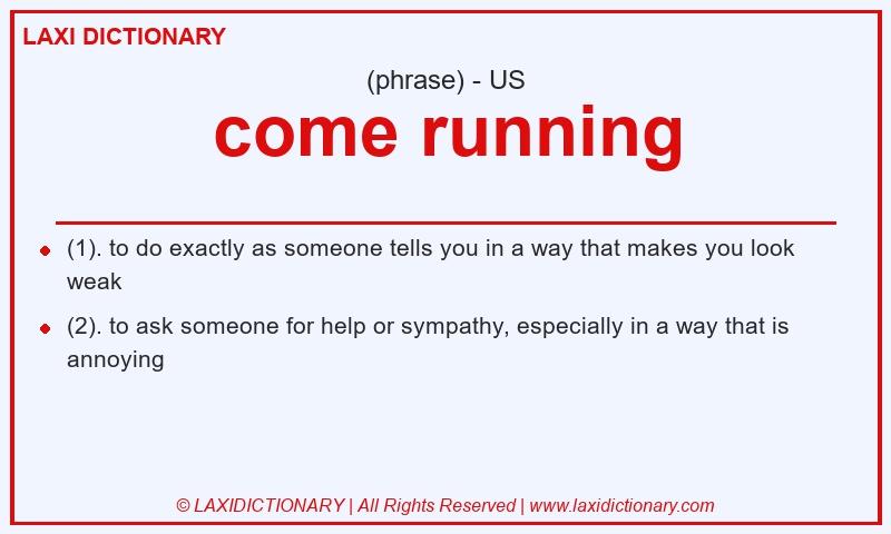 Definition come running in American English